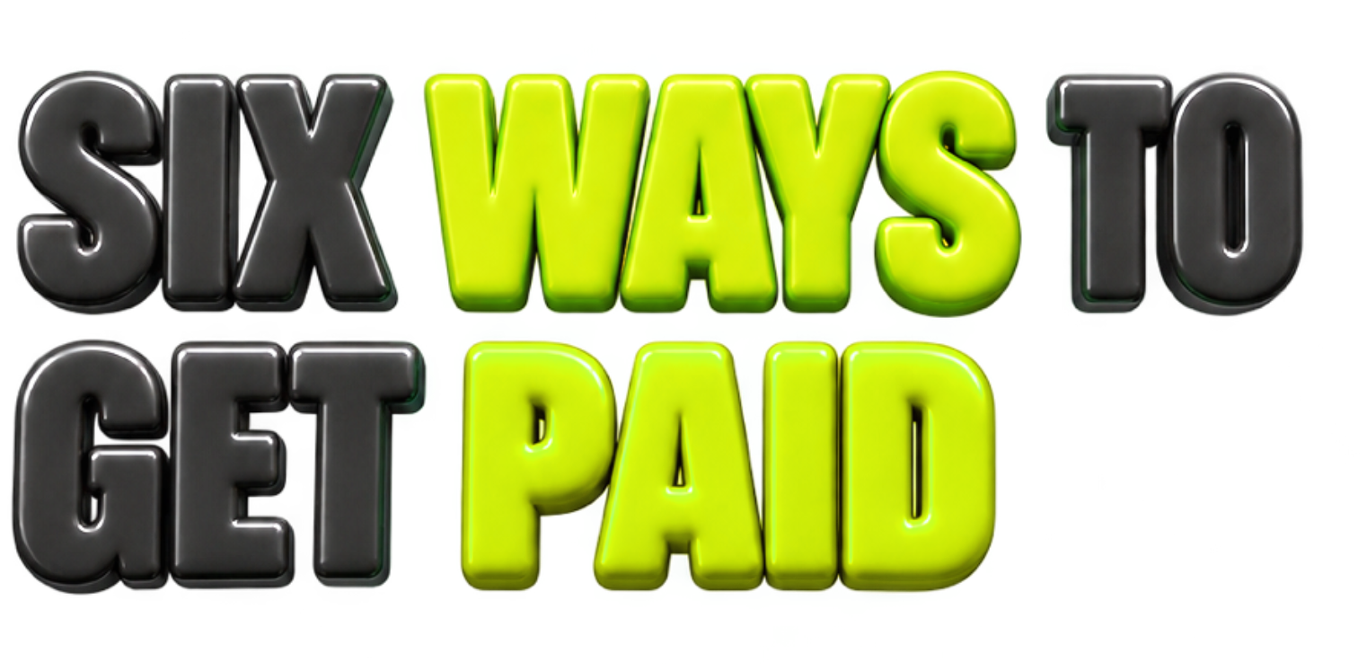 Six ways to get paid